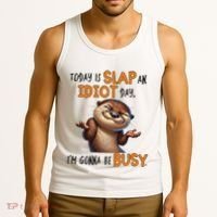 Otter Today Is Slap An Idiot Day IM Gonna Be Busy Tank Top thumb 3