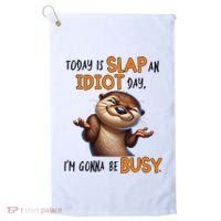 Otter Today Is Slap An Idiot Day IM Gonna Be Busy Golf Towel thumb 0
