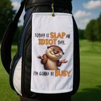 Otter Today Is Slap An Idiot Day IM Gonna Be Busy Golf Towel thumb 2