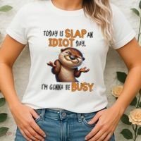 Otter Today Is Slap An Idiot Day IM Gonna Be Busy Women's T-Shirt thumb 2