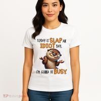 Otter Today Is Slap An Idiot Day IM Gonna Be Busy Women's T-Shirt thumb 4