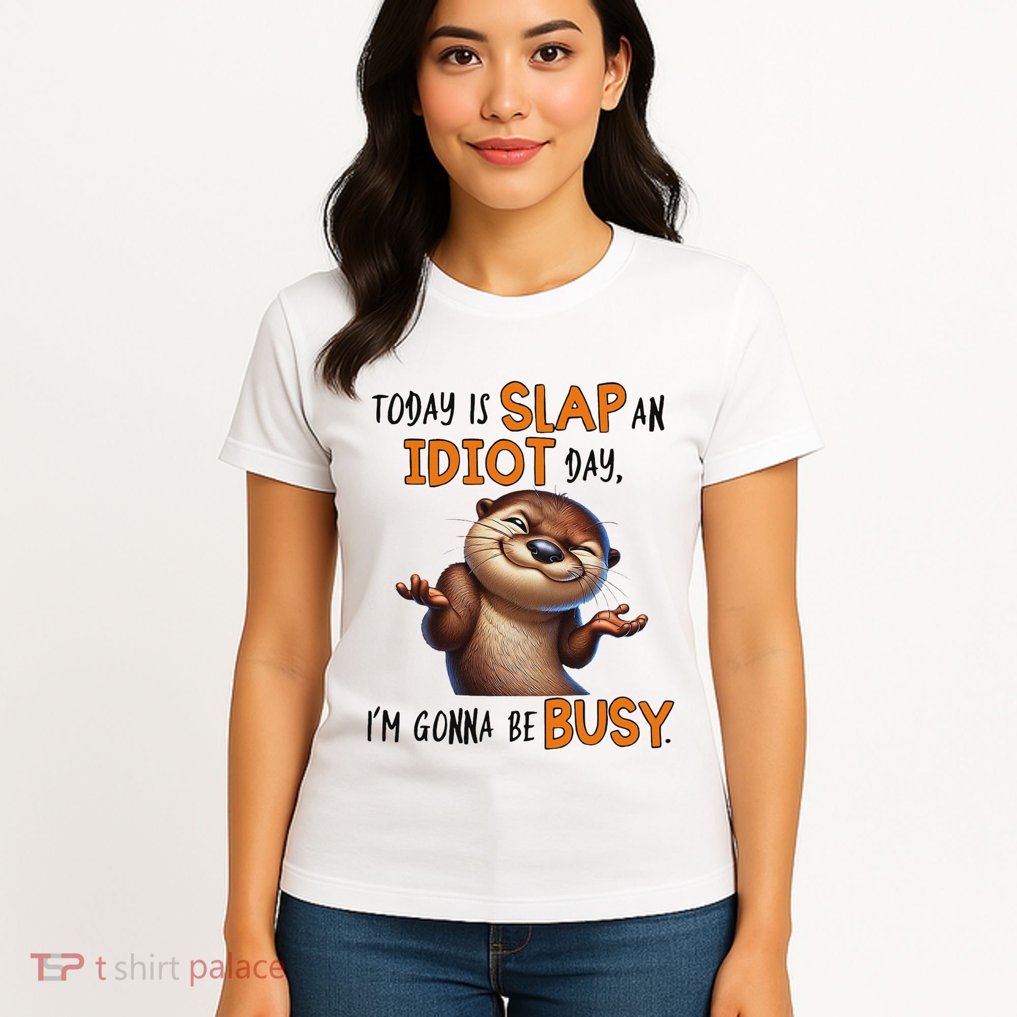 Otter Today Is Slap An Idiot Day IM Gonna Be Busy Women's T-Shirt