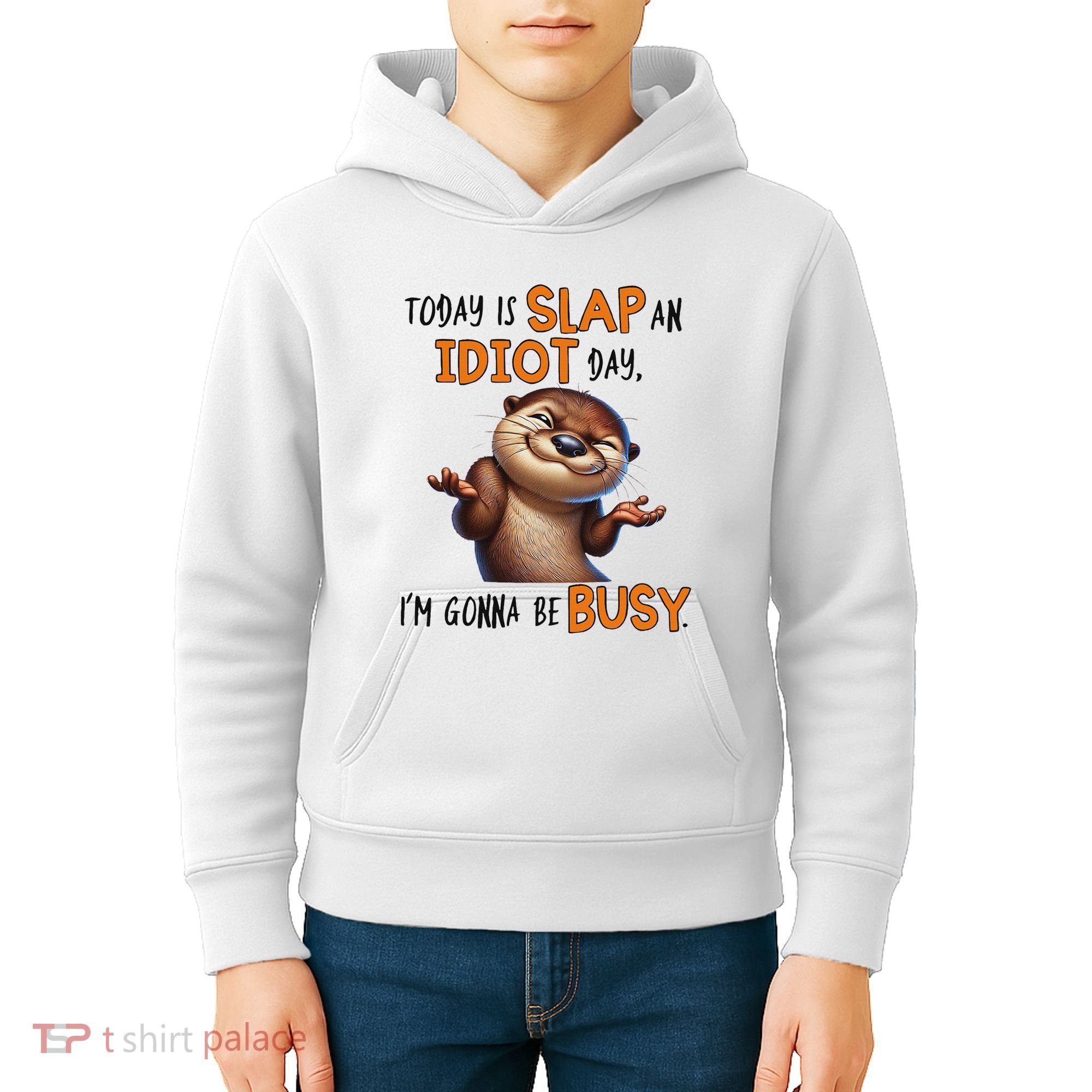 Otter Today Is Slap An Idiot Day IM Gonna Be Busy Kids Hoodie