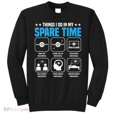 Onewheel Things I Do In My Spare Time One Wheel Sweatshirt