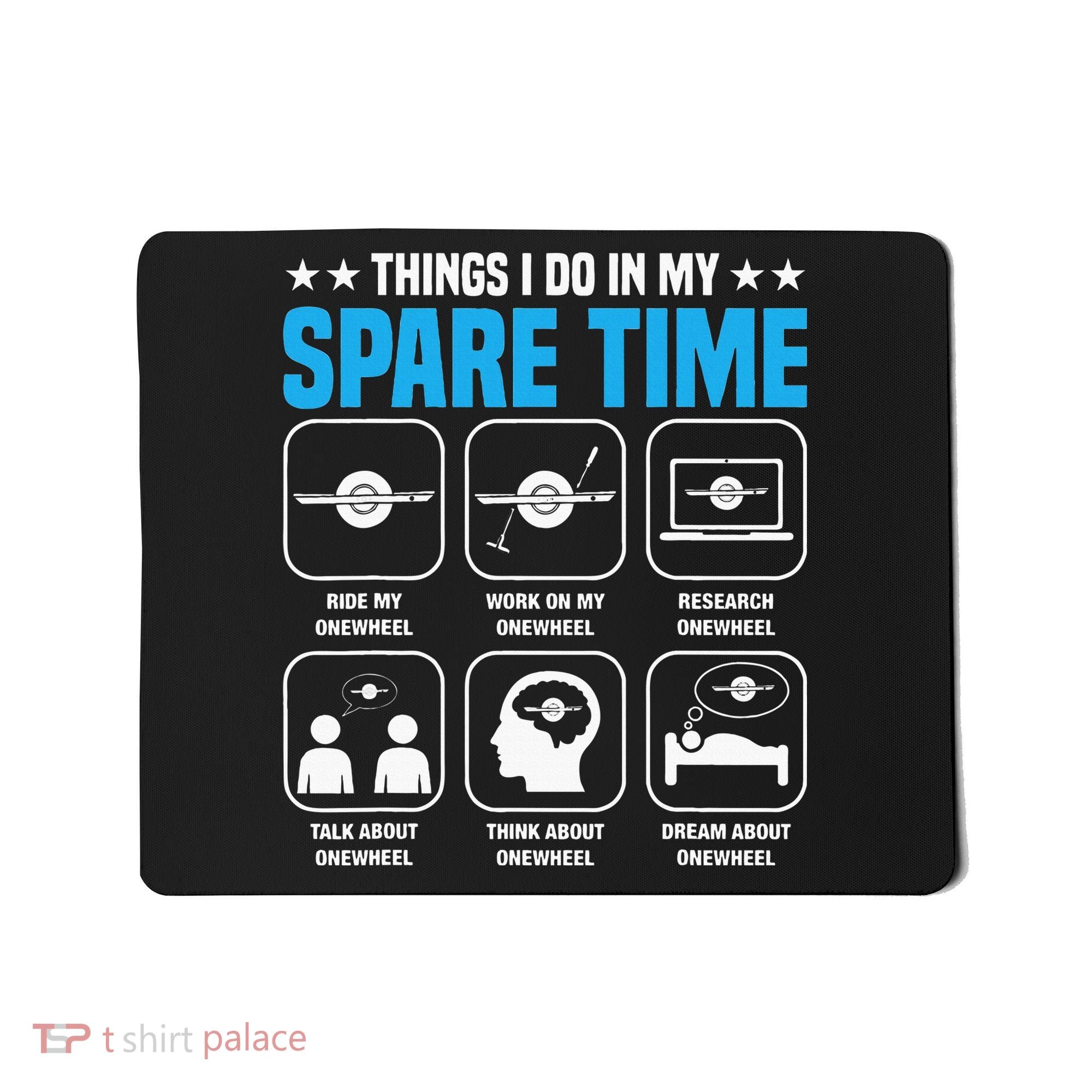 Onewheel Things I Do In My Spare Time One Wheel Mousepad