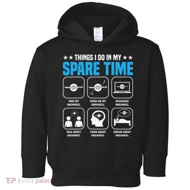 Onewheel Things I Do In My Spare Time One Wheel Toddler Hoodie