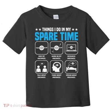 Onewheel Things I Do In My Spare Time One Wheel Toddler T-Shirt
