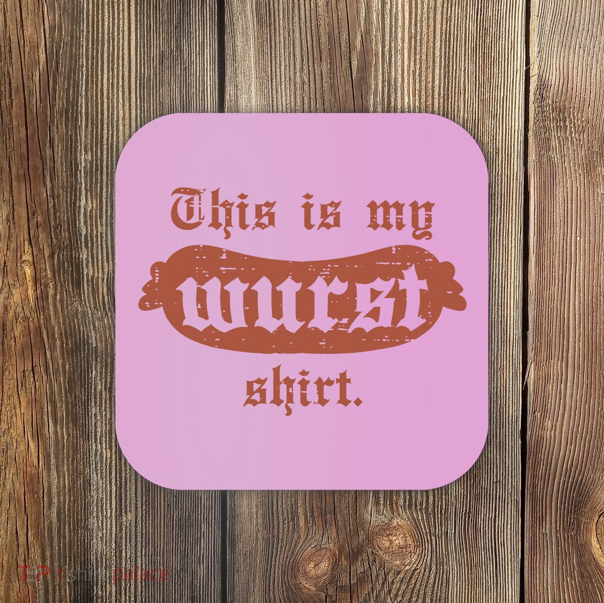 Oktoberfest This Is My Wurst German Coaster