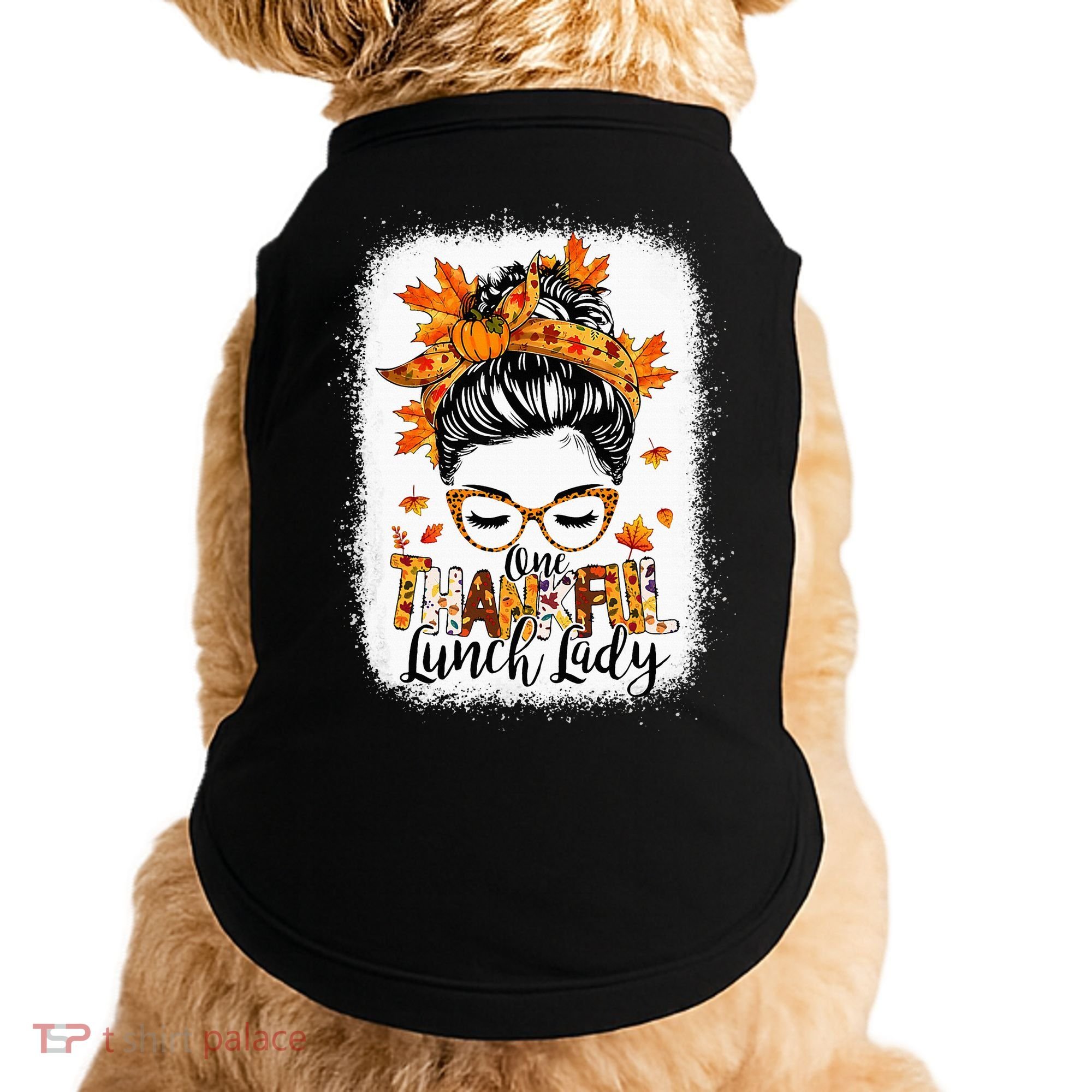 One Thankful Lunch Lady Messy Bun Thanksgiving Lunch Lady Doggie Tank