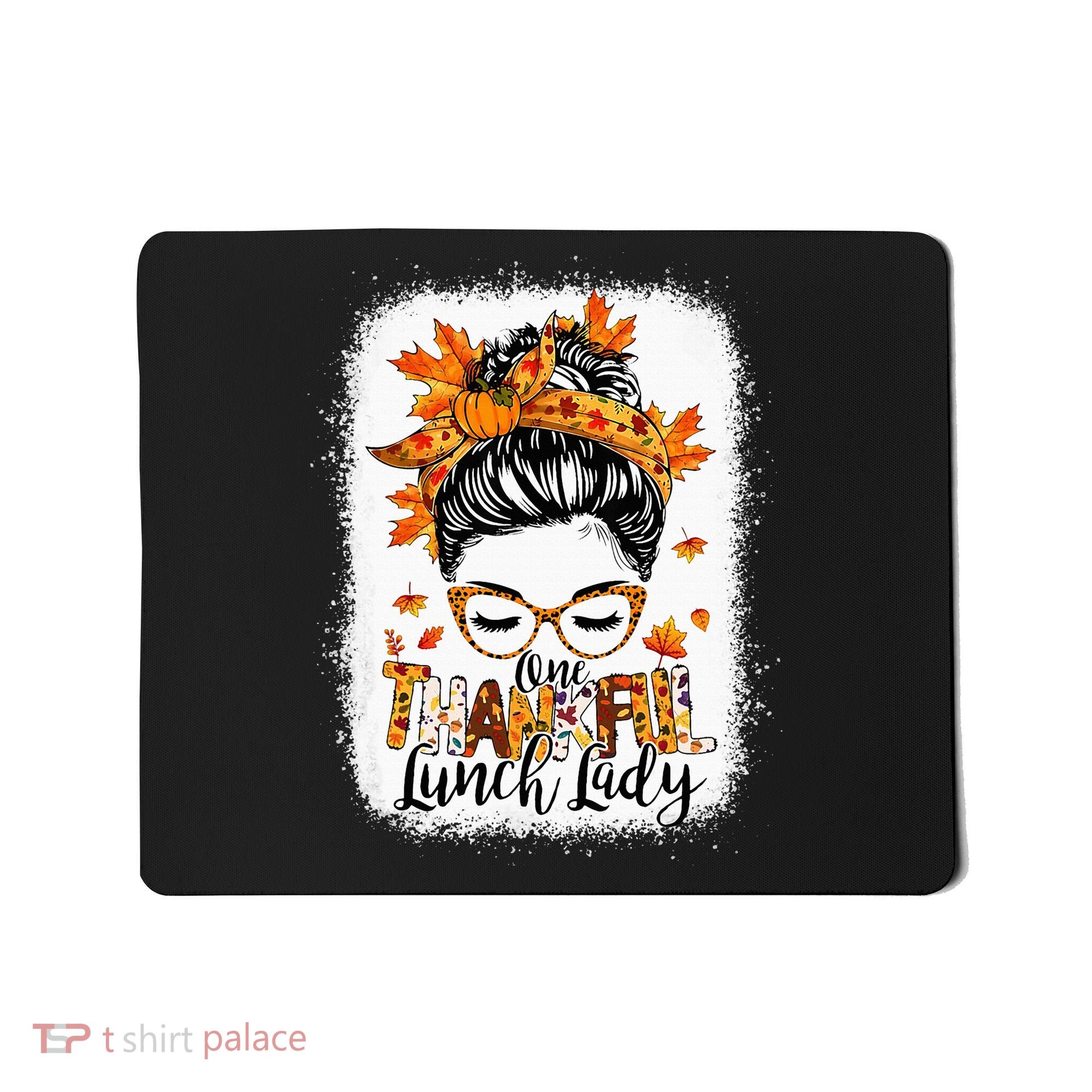 One Thankful Lunch Lady Messy Bun Thanksgiving Lunch Lady Mousepad