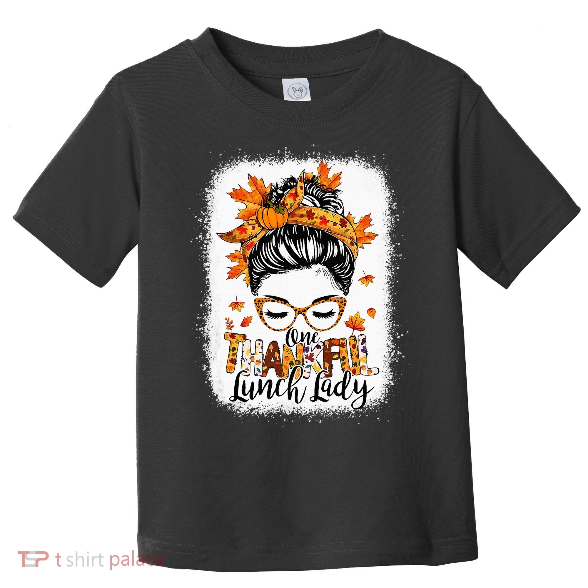 One Thankful Lunch Lady Messy Bun Thanksgiving Lunch Lady Toddler T-Shirt