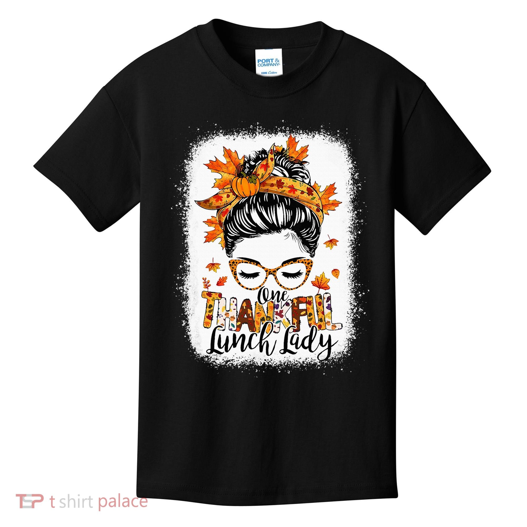 One Thankful Lunch Lady Messy Bun Thanksgiving Lunch Lady Kids T-Shirt