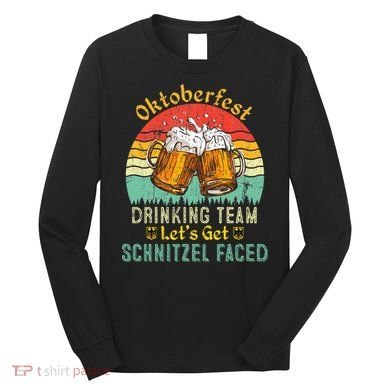 Oktoberfest Team Lets Get Schnitzel Faced German Long Sleeve Shirt