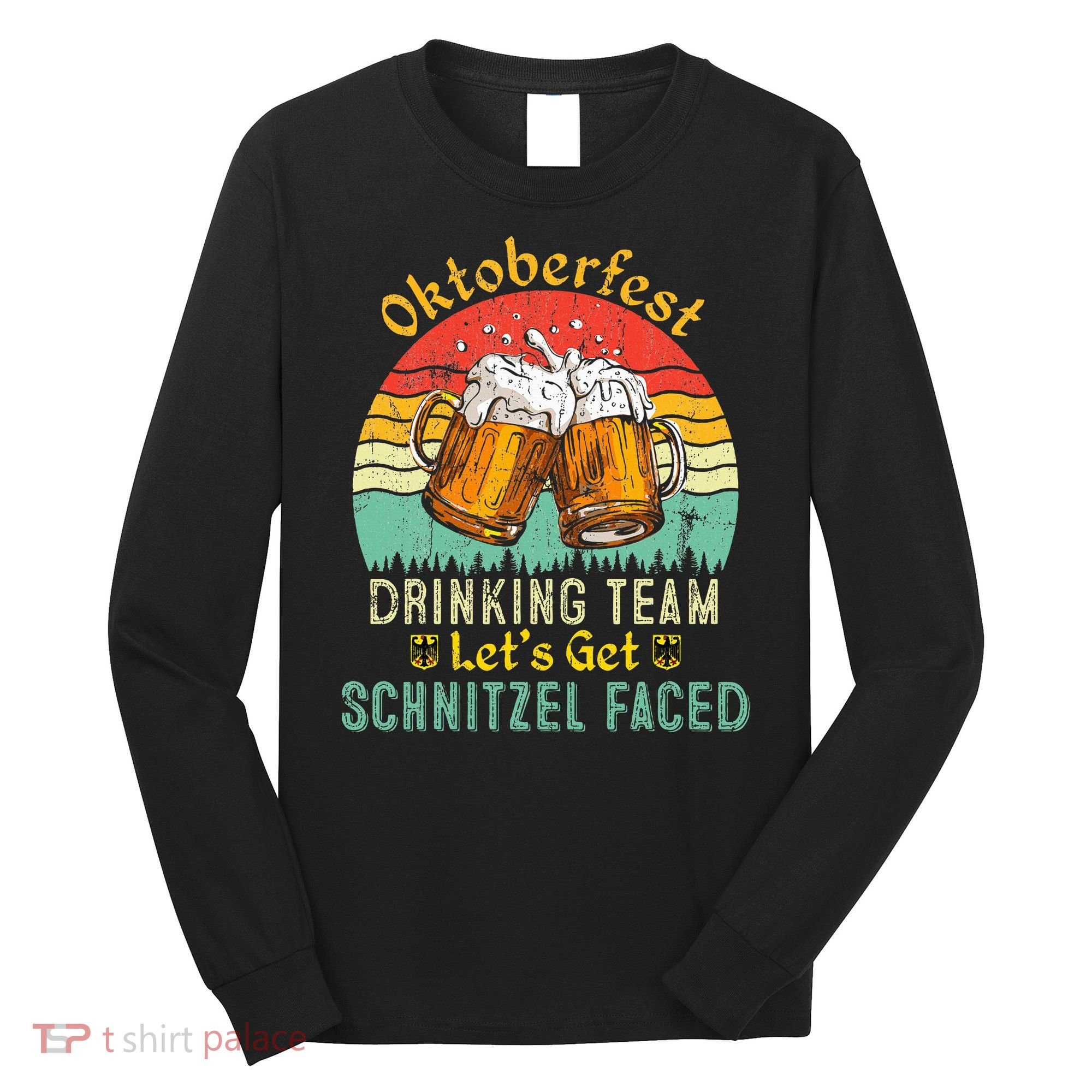 Oktoberfest Team Lets Get Schnitzel Faced German Long Sleeve Shirt