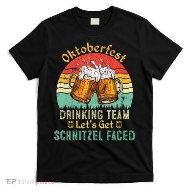 Oktoberfest Team Lets Get Schnitzel Faced German T-Shirt