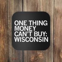 One Thing Money Cant Buy Wisconsin Coaster thumb 0