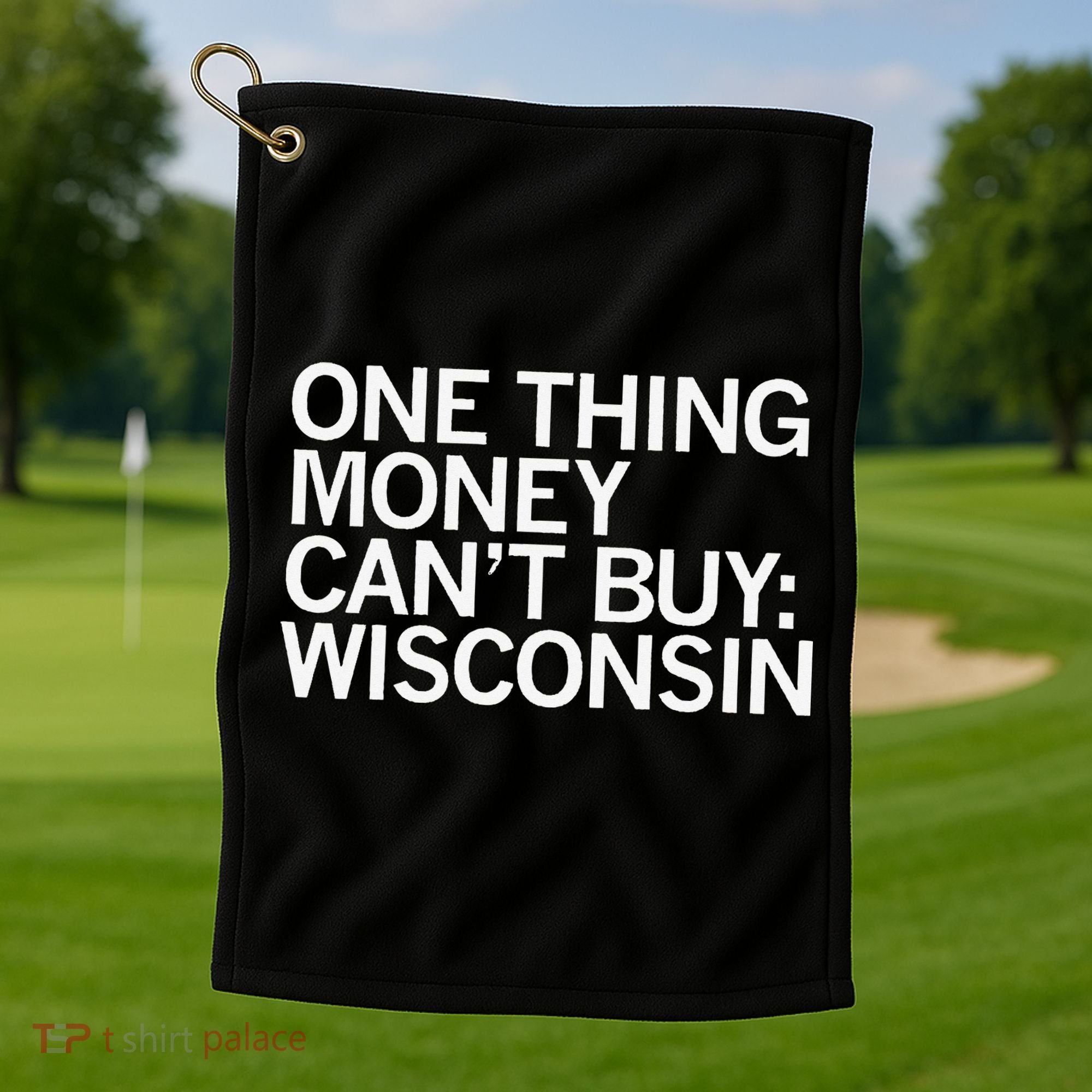 One Thing Money Cant Buy Wisconsin Golf Towel
