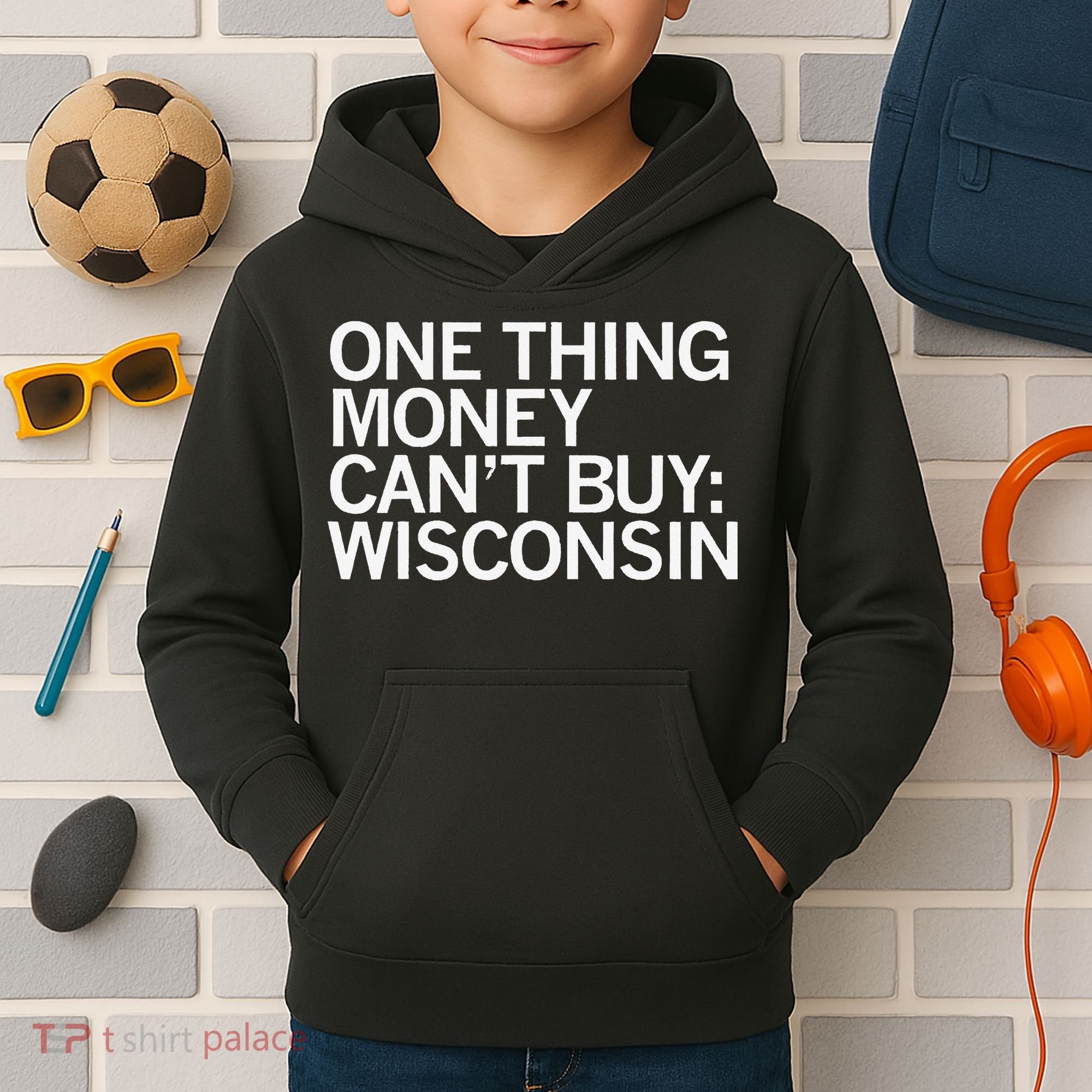 One Thing Money Cant Buy Wisconsin Kids Hoodie