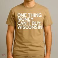 One Thing Money Cant Buy Wisconsin T-Shirt thumb 3