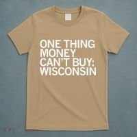 One Thing Money Cant Buy Wisconsin T-Shirt thumb 5