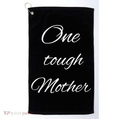 One Tough Mother Design Gift Golf Towel