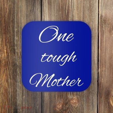 One Tough Mother Design Gift Coaster