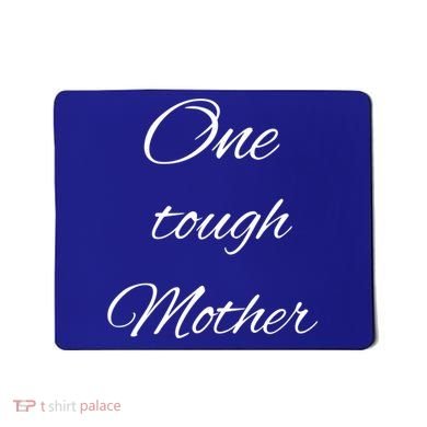 One Tough Mother Design Gift Mousepad