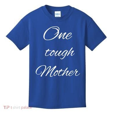 One Tough Mother Design Gift Kids T-Shirt