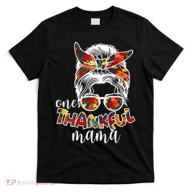 One Thankful Mama Fall Hair Bun T-Shirt