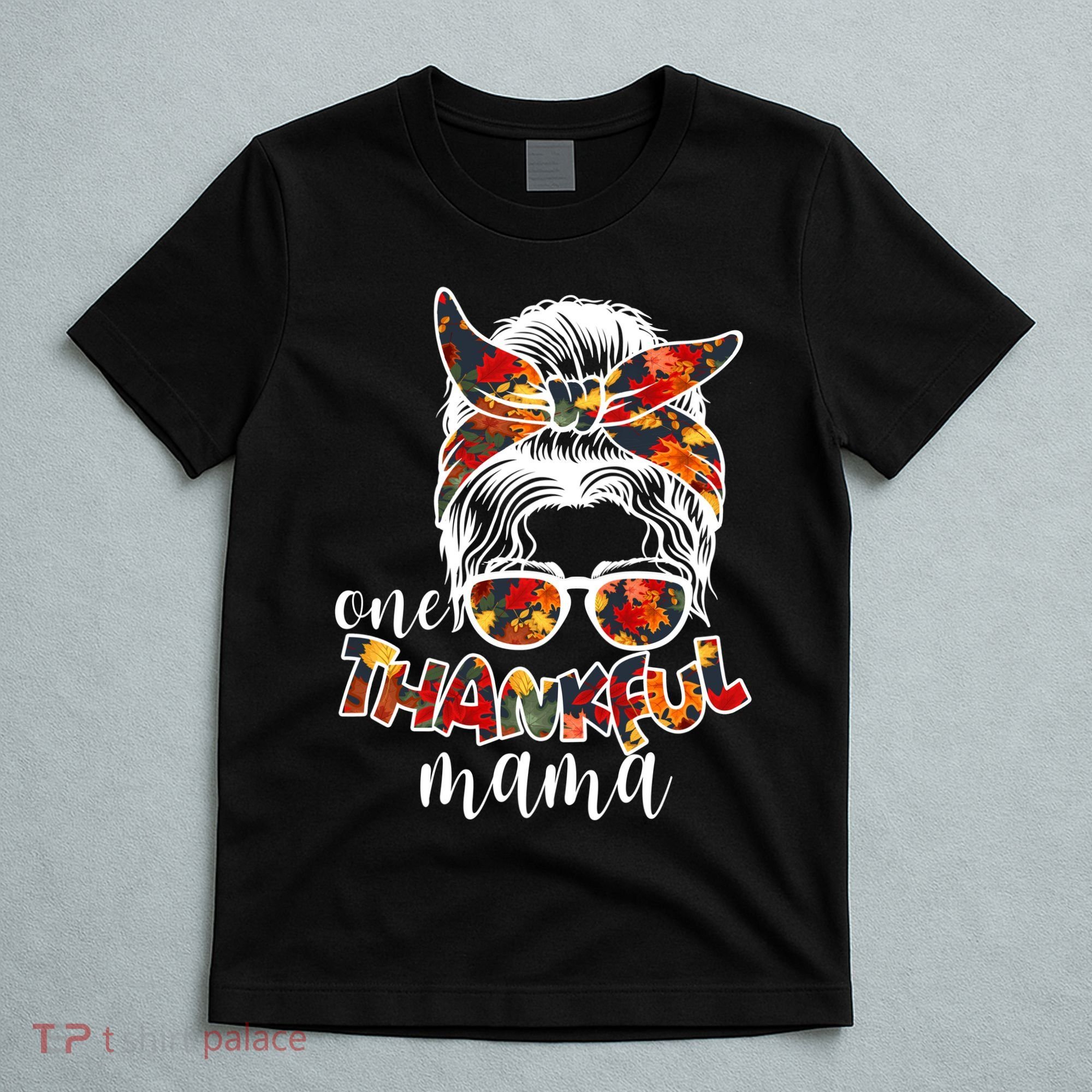 One Thankful Mama Fall Hair Bun T-Shirt