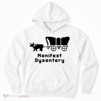 Oregon Trail Manifest Dysentery Hoodie