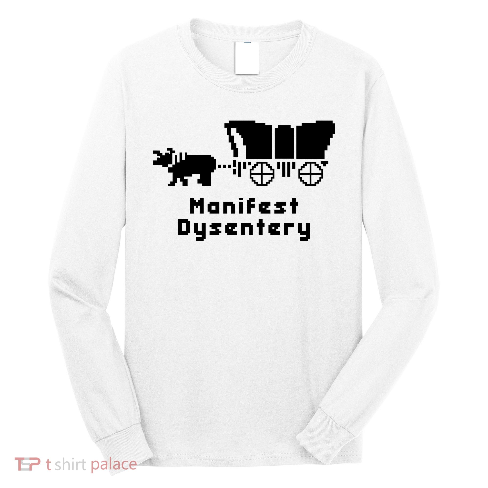 Oregon Trail Manifest Dysentery Long Sleeve Shirt