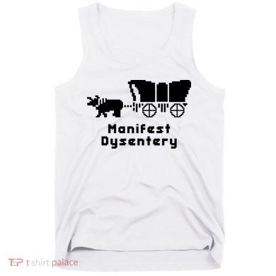Oregon Trail Manifest Dysentery Tank Top