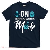 On Transatlantic Mode Transatlantics Cruise T-Shirt thumb 0
