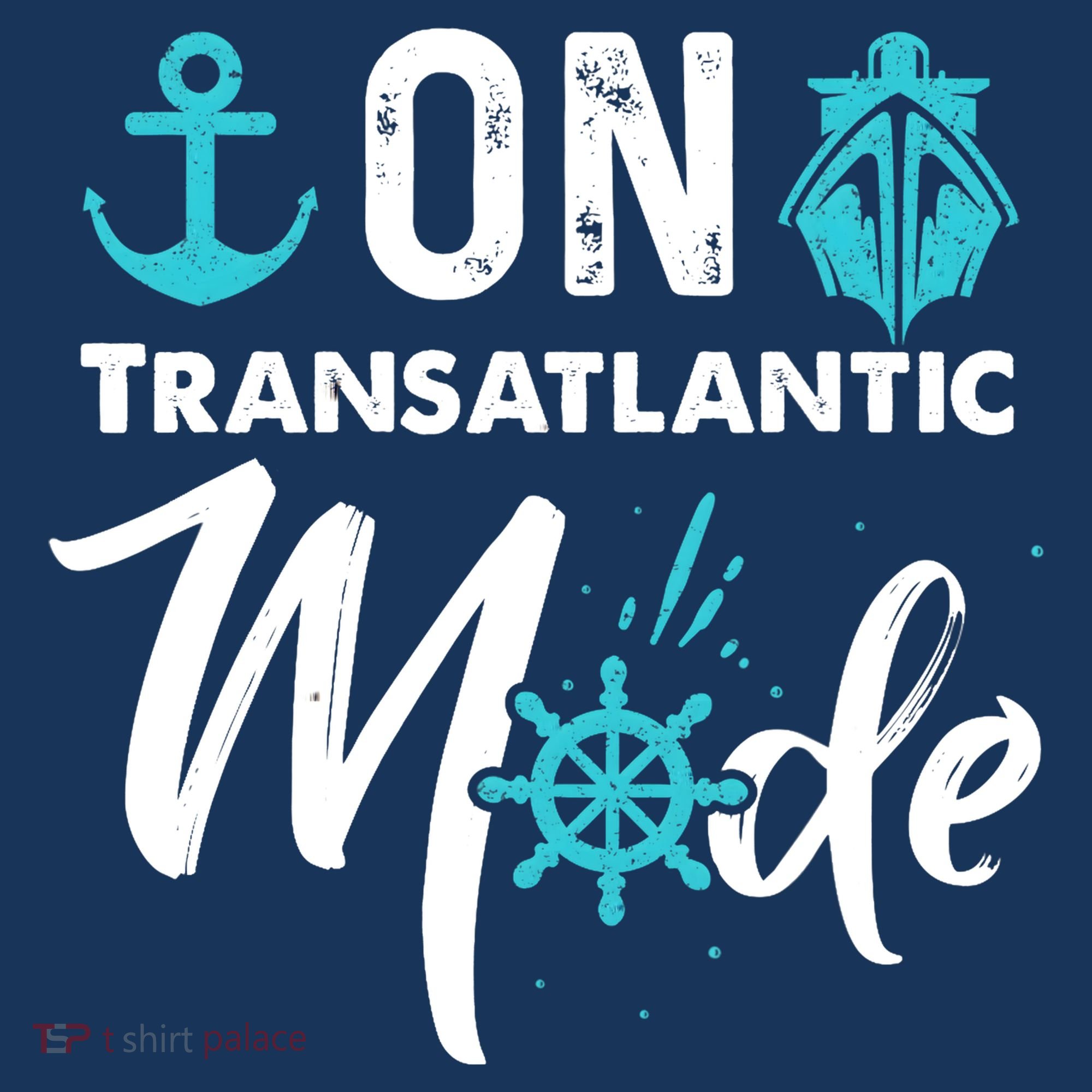 On Transatlantic Mode Transatlantics Cruise T-Shirt