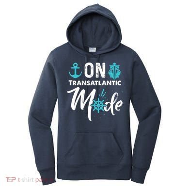 On Transatlantic Mode Transatlantics Cruise Women's Hoodie