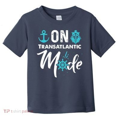 On Transatlantic Mode Transatlantics Cruise Toddler T-Shirt