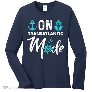 On Transatlantic Mode Transatlantics Cruise Women's Long Sleeve Shirt