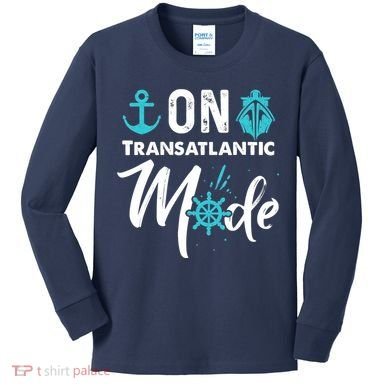On Transatlantic Mode Transatlantics Cruise Kids Long Sleeve Shirt