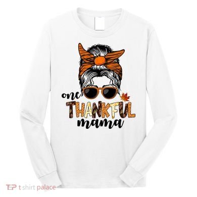 One Thankful Mama Fall Thanksgiving Festive Long Sleeve Shirt