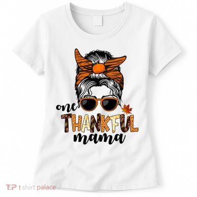 One Thankful Mama Fall Thanksgiving Festive Women's T-Shirt