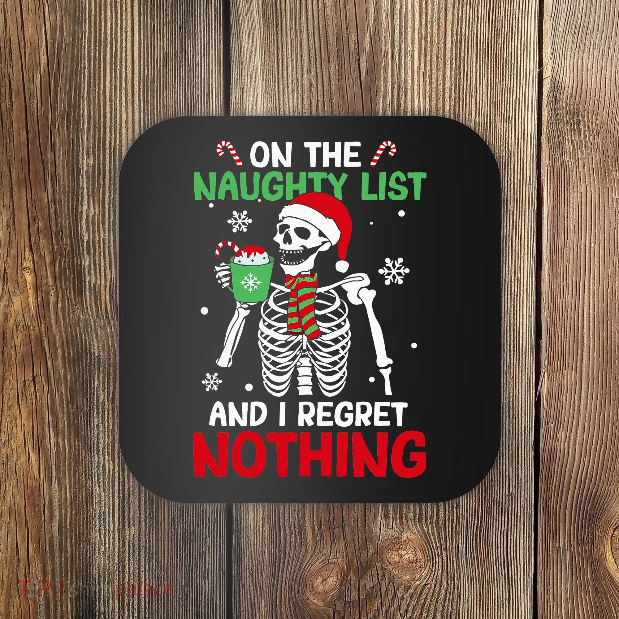 On The Naughty List And I Regret Nothing Christmas Coaster