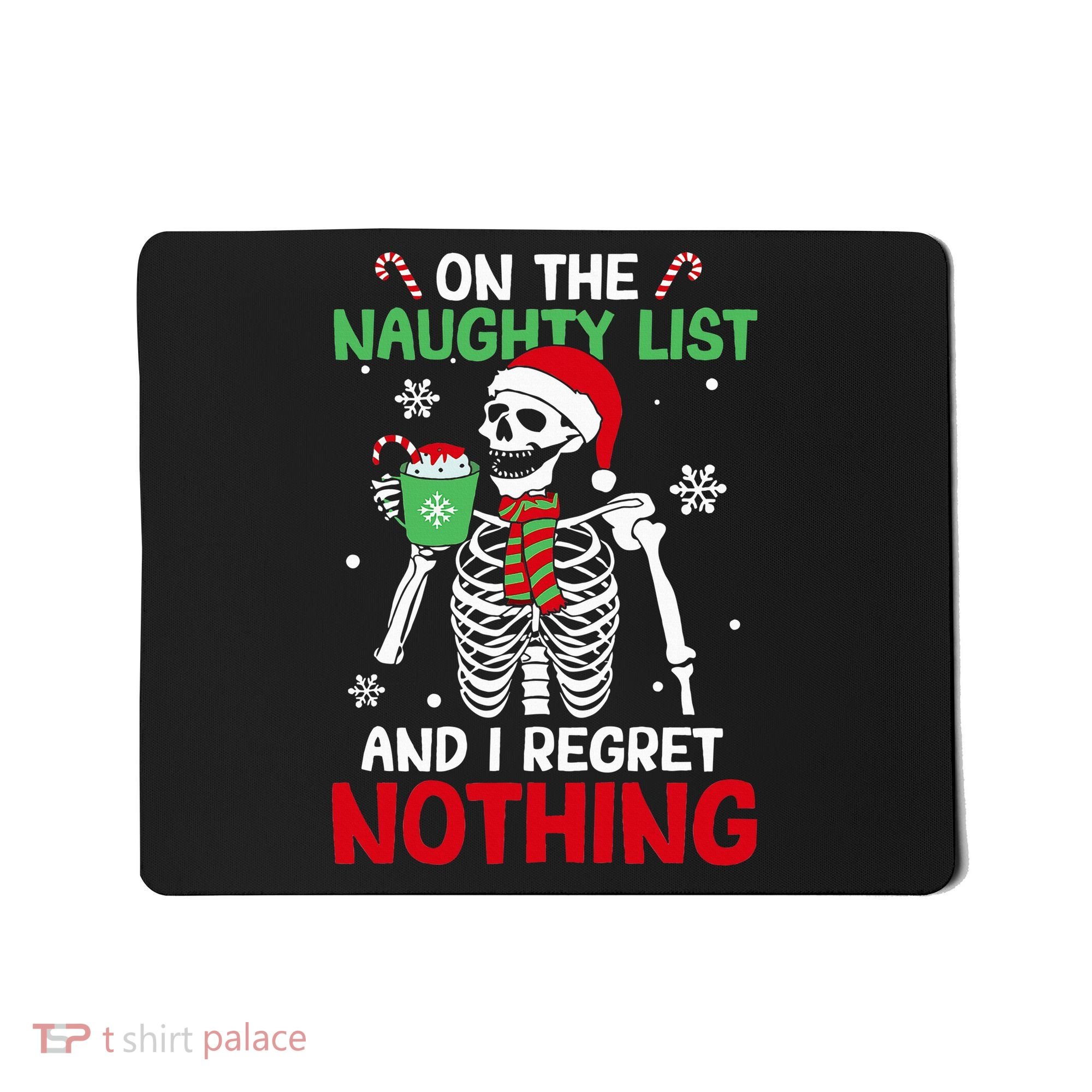 On The Naughty List And I Regret Nothing Christmas Mousepad