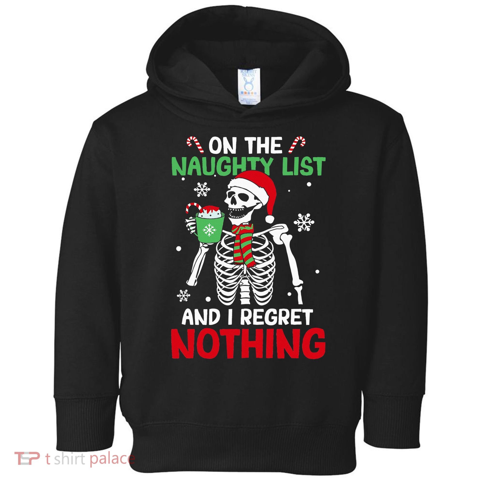 On The Naughty List And I Regret Nothing Christmas Toddler Hoodie