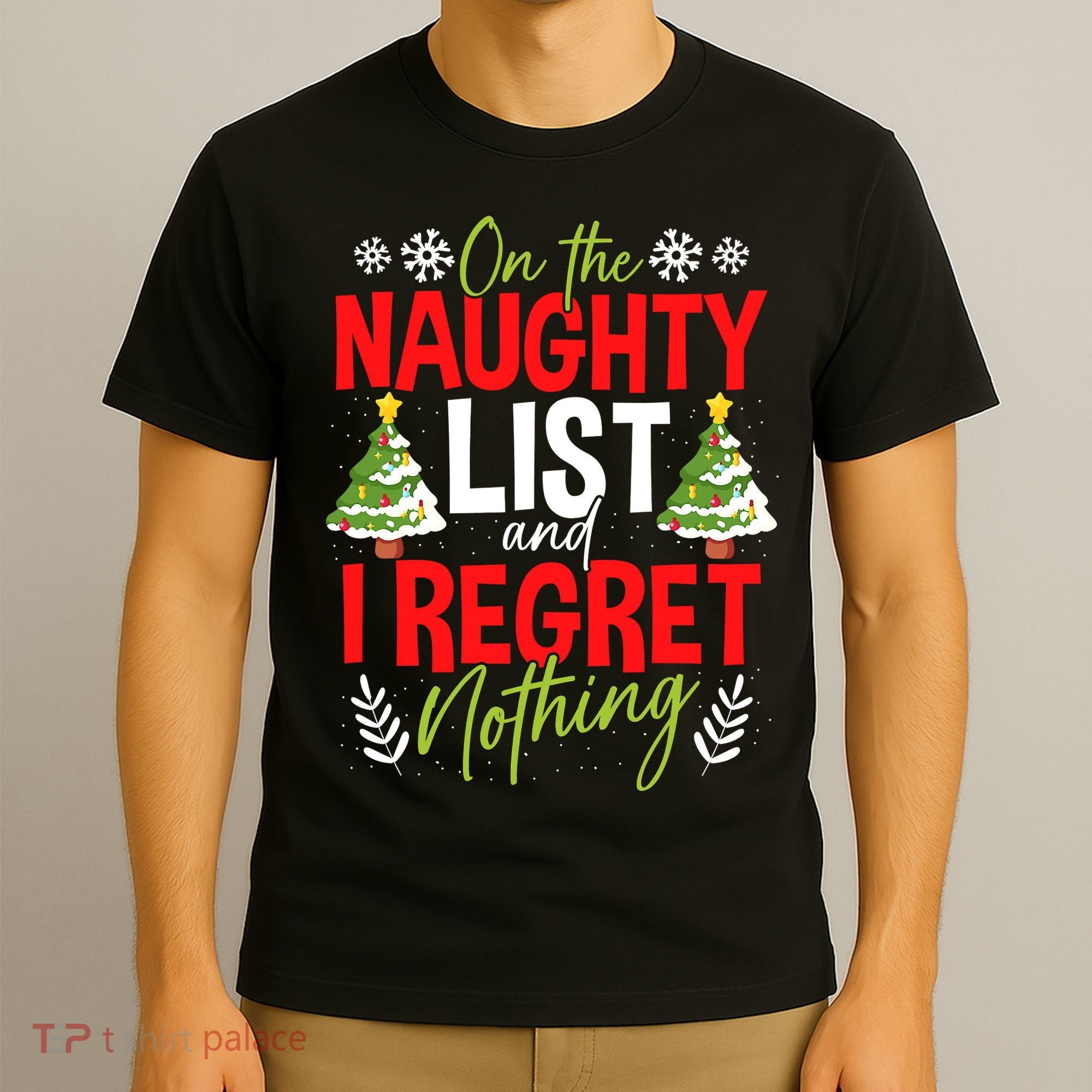 On The Naughty List And I Regret Nothing Christmas Xmas T-Shirt