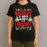 On The Naughty List And I Regret Nothing Christmas Xmas T-Shirt thumb 4