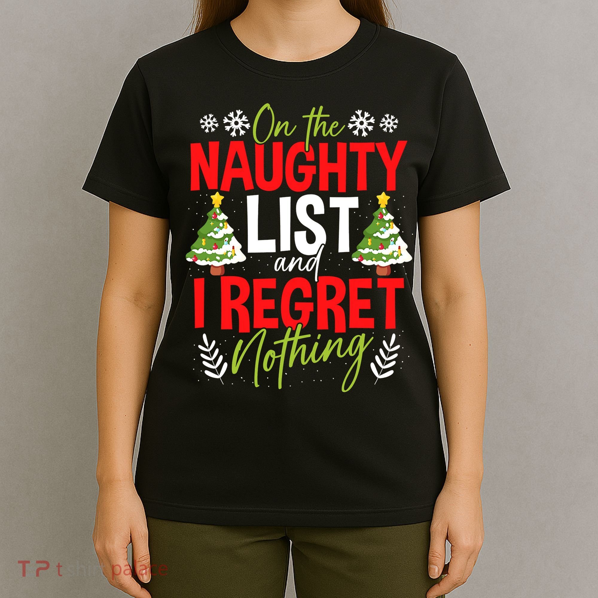 On The Naughty List And I Regret Nothing Christmas Xmas T-Shirt