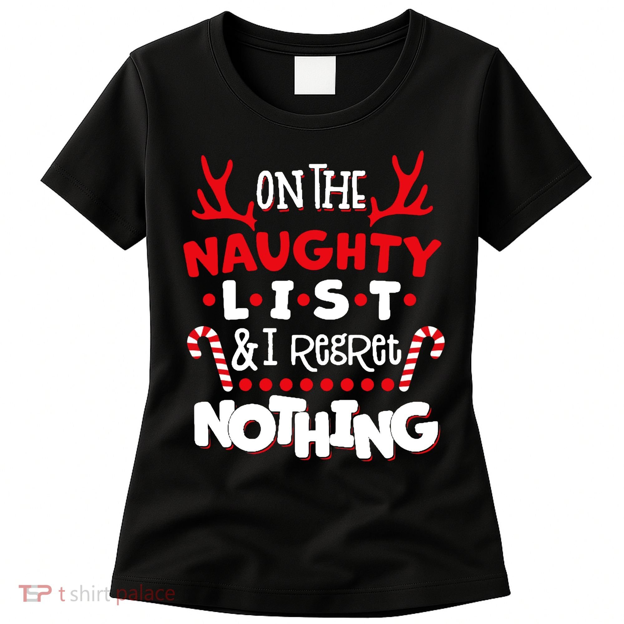 On The Naughty List I Regret Nothing Women's T-Shirt