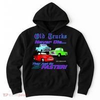 Old Trucks Never Die They Just Go Faster Hoodie thumb 0