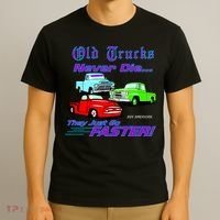 Old Trucks Never Die They Just Go Faster T-Shirt thumb 3